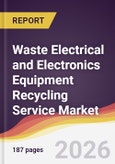 Waste Electrical and Electronics Equipment Recycling Service Market Report: Trends, Forecast and Competitive Analysis to 2035- Product Image