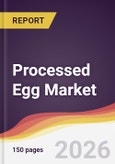 Processed Egg Market Report: Trends, Forecast and Competitive Analysis to 2035- Product Image