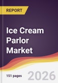 Ice Cream Parlor Market Report: Trends, Forecast and Competitive Analysis to 2035- Product Image