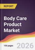 Body Care Product Market Report: Trends, Forecast and Competitive Analysis to 2035- Product Image