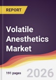Volatile Anesthetics Market Report: Trends, Forecast and Competitive Analysis to 2035- Product Image