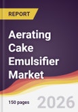 Aerating Cake Emulsifier Market Report: Trends, Forecast and Competitive Analysis to 2035- Product Image