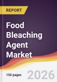 Food Bleaching Agent Market Report: Trends, Forecast and Competitive Analysis to 2035- Product Image