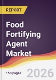 Food Fortifying Agent Market Report: Trends, Forecast and Competitive Analysis to 2035- Product Image