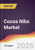 Cocoa Nibs Market Report: Trends, Forecast and Competitive Analysis to 2035- Product Image