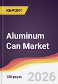 Aluminum Can Market Report: Trends, Forecast and Competitive Analysis to 2035- Product Image