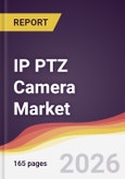 IP PTZ Camera Market Report: Trends, Forecast and Competitive Analysis to 2035- Product Image