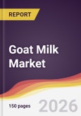 Goat Milk Market Report: Trends, Forecast and Competitive Analysis to 2035- Product Image