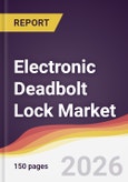 Electronic Deadbolt Lock Market Report: Trends, Forecast and Competitive Analysis to 2035- Product Image