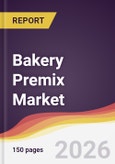 Bakery Premix Market Report: Trends, Forecast and Competitive Analysis to 2035- Product Image