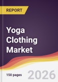 Yoga Clothing Market Report: Trends, Forecast and Competitive Analysis to 2035- Product Image