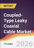 Coupled-Type Leaky Coaxial Cable Market Report: Trends, Forecast and Competitive Analysis to 2035- Product Image