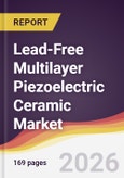 Lead-Free Multilayer Piezoelectric Ceramic Market Report: Trends, Forecast and Competitive Analysis to 2035- Product Image