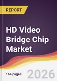 HD Video Bridge Chip Market Report: Trends, Forecast and Competitive Analysis to 2031- Product Image