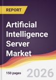 Artificial Intelligence Server Market Report: Trends, Forecast and Competitive Analysis to 2035- Product Image