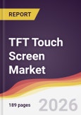 TFT Touch Screen Market Report: Trends, Forecast and Competitive Analysis to 2035- Product Image