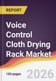 Voice Control Cloth Drying Rack Market Report: Trends, Forecast and Competitive Analysis to 2035- Product Image