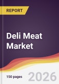 Deli Meat Market Report: Trends, Forecast and Competitive Analysis to 2035- Product Image