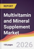 Multivitamin and Mineral Supplement Market Report: Trends, Forecast and Competitive Analysis to 2035- Product Image