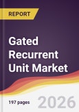 Gated Recurrent Unit Market Report: Trends, Forecast and Competitive Analysis to 2035- Product Image