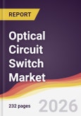 Optical Circuit Switch Market Report: Trends, Forecast and Competitive Analysis to 2035- Product Image