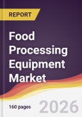 Food Processing Equipment Market Report: Trends, Forecast and Competitive Analysis to 2035- Product Image