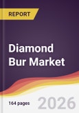 Diamond Bur Market Report: Trends, Forecast and Competitive Analysis to 2035- Product Image