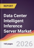 Data Center Intelligent Inference Server Market Report: Trends, Forecast and Competitive Analysis to 2031- Product Image