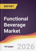 Functional Beverage Market Report: Trends, Forecast and Competitive Analysis to 2035- Product Image