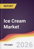 Ice Cream Market Report: Trends, Forecast and Competitive Analysis to 2035- Product Image