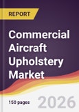 Commercial Aircraft Upholstery Market Report: Trends, Forecast and Competitive Analysis to 2035- Product Image