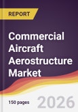 Commercial Aircraft Aerostructure Market Report: Trends, Forecast and Competitive Analysis to 2035- Product Image