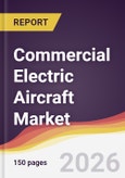 Commercial Electric Aircraft Market Report: Trends, Forecast and Competitive Analysis to 2035- Product Image