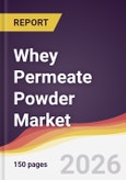 Whey Permeate Powder Market Report: Trends, Forecast and Competitive Analysis to 2035- Product Image