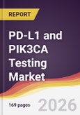 PD-L1 and PIK3CA Testing Market Report: Trends, Forecast and Competitive Analysis to 2031- Product Image