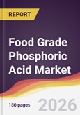 Food Grade Phosphoric Acid Market Report: Trends, Forecast and Competitive Analysis to 2035- Product Image