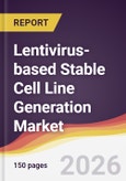 Lentivirus-based Stable Cell Line Generation Market Report: Trends, Forecast and Competitive Analysis to 2031- Product Image