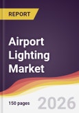 Airport Lighting Market Report: Trends, Forecast and Competitive Analysis to 2035- Product Image