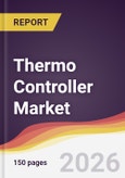 Thermo Controller Market Report: Trends, Forecast and Competitive Analysis to 2035- Product Image