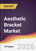 Aesthetic Bracket Market Report: Trends, Forecast and Competitive Analysis to 2035- Product Image