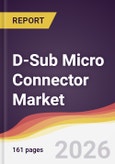 D-Sub Micro Connector Market Report: Trends, Forecast and Competitive Analysis to 2035- Product Image