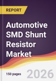 Automotive SMD Shunt Resistor Market Report: Trends, Forecast and Competitive Analysis to 2035- Product Image