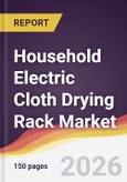 Household Electric Cloth Drying Rack Market Report: Trends, Forecast and Competitive Analysis to 2035- Product Image