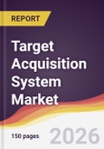 Target Acquisition System Market Report: Trends, Forecast and Competitive Analysis to 2035- Product Image