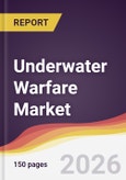 Underwater Warfare Market Report: Trends, Forecast and Competitive Analysis to 2035- Product Image