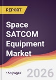 Space SATCOM Equipment Market Report: Trends, Forecast and Competitive Analysis to 2035- Product Image