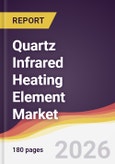 Quartz Infrared Heating Element Market Report: Trends, Forecast and Competitive Analysis to 2035- Product Image