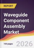 Waveguide Component Assembly Market Report: Trends, Forecast and Competitive Analysis to 2035- Product Image