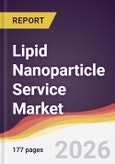 Lipid Nanoparticle Service Market Report: Trends, Forecast and Competitive Analysis to 2031- Product Image