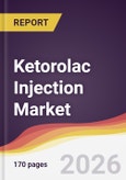 Ketorolac Injection Market Report: Trends, Forecast and Competitive Analysis to 2035- Product Image